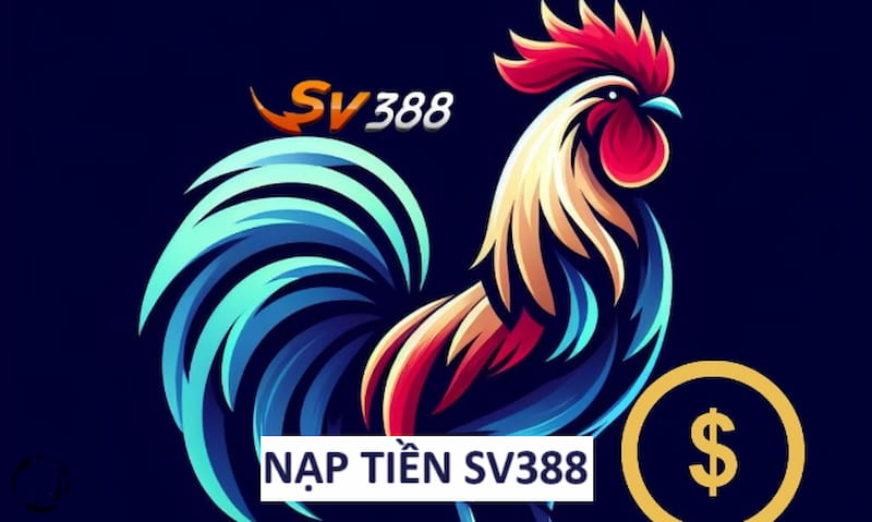 Nạp tiền tại nhà cái Sv388 